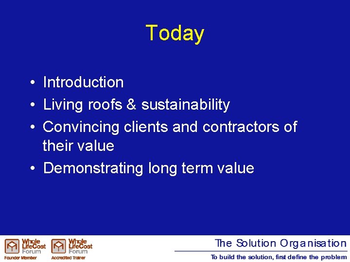 Today • Introduction • Living roofs & sustainability • Convincing clients and contractors of