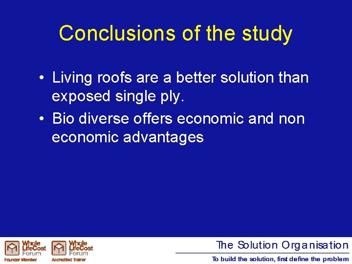 Conclusions of the study • Living roofs are a better solution than exposed single