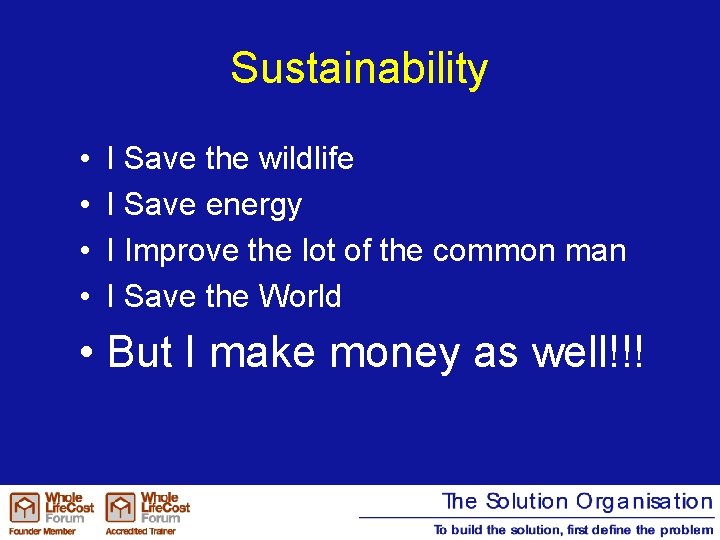 Sustainability • • I Save the wildlife I Save energy I Improve the lot