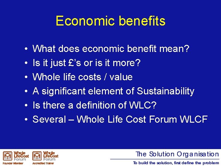 Economic benefits • • • What does economic benefit mean? Is it just £’s