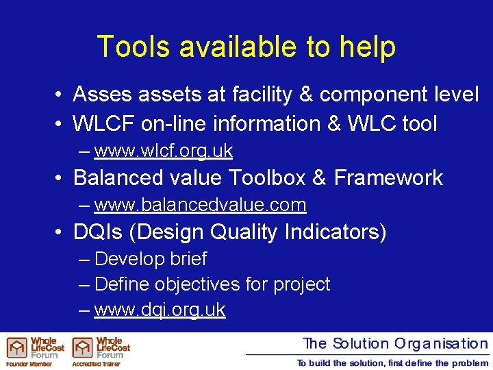 Tools available to help • Asses assets at facility & component level • WLCF