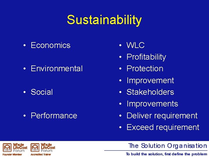 Sustainability • Economics • Environmental • Social • Performance • • WLC Profitability Protection