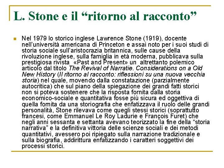 L. Stone e il “ritorno al racconto” n Nel 1979 lo storico inglese Lawrence
