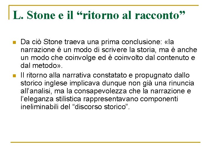 L. Stone e il “ritorno al racconto” n n Da ciò Stone traeva una