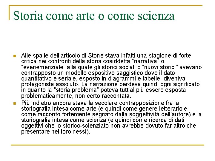 Storia come arte o come scienza n n Alle spalle dell’articolo di Stone stava