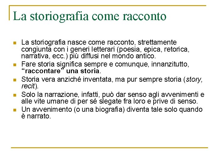 La storiografia come racconto n n n La storiografia nasce come racconto, strettamente congiunta