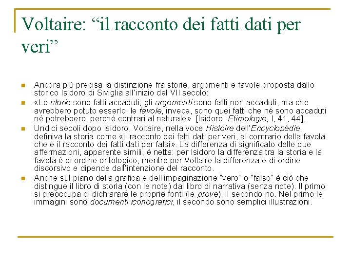 Voltaire: “il racconto dei fatti dati per veri” n n Ancora più precisa la