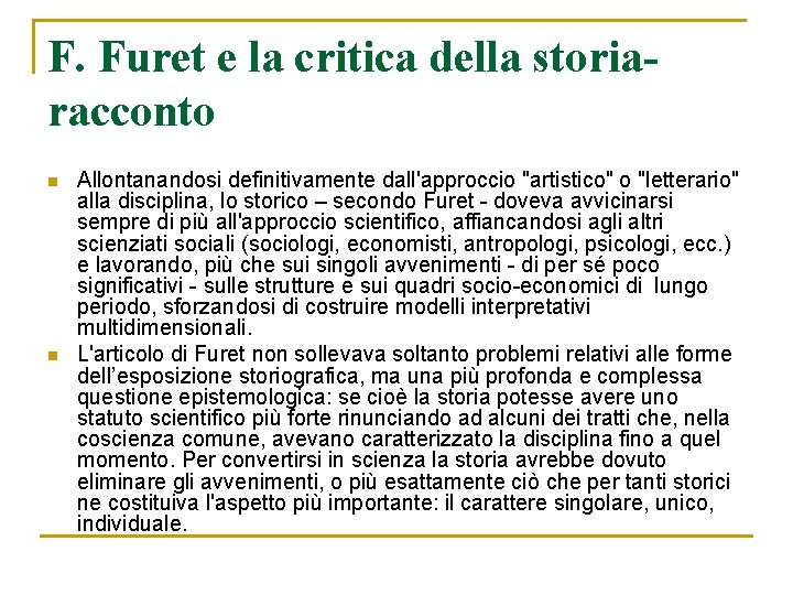 F. Furet e la critica della storiaracconto n n Allontanandosi definitivamente dall'approccio "artistico" o