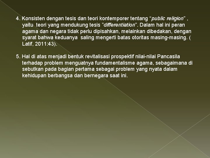 4. Konsisten dengan tesis dan teori kontemporer tentang “public religion” , yaitu teori yang