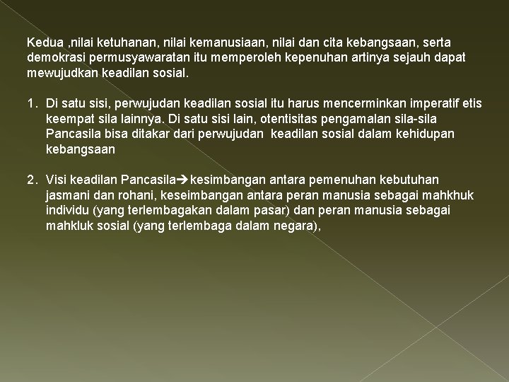 Kedua , nilai ketuhanan, nilai kemanusiaan, nilai dan cita kebangsaan, serta demokrasi permusyawaratan itu