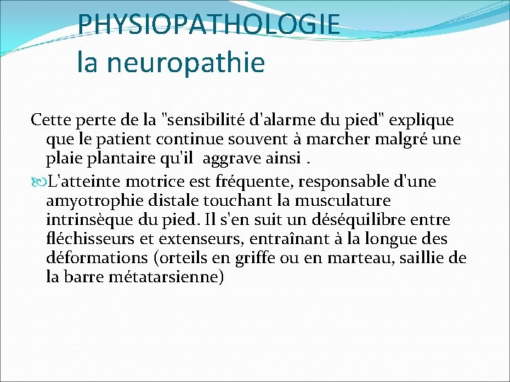 PHYSIOPATHOLOGIE la neuropathie Cette perte de la "sensibilité d'alarme du pied" explique le patient