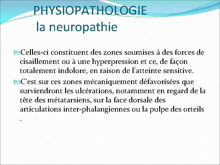 PHYSIOPATHOLOGIE la neuropathie Celles-ci constituent des zones soumises à des forces de cisaillement ou