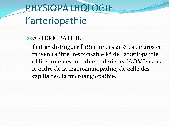 PHYSIOPATHOLOGIE l’arteriopathie ARTERIOPATHIE: Il faut ici distinguer l'atteinte des artères de gros et moyen