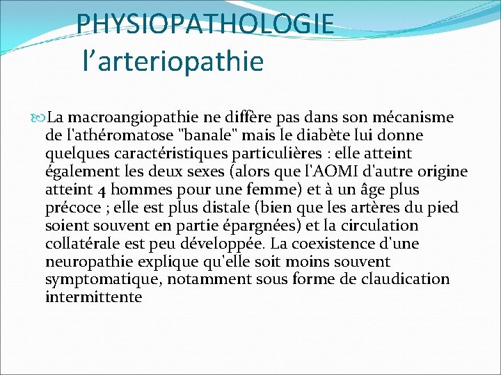 PHYSIOPATHOLOGIE l’arteriopathie La macroangiopathie ne diffère pas dans son mécanisme de l'athéromatose "banale" mais