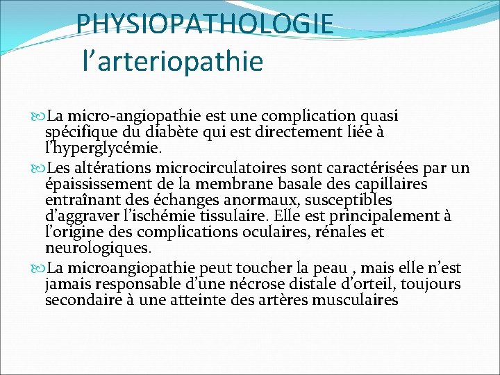PHYSIOPATHOLOGIE l’arteriopathie La micro-angiopathie est une complication quasi spécifique du diabète qui est directement