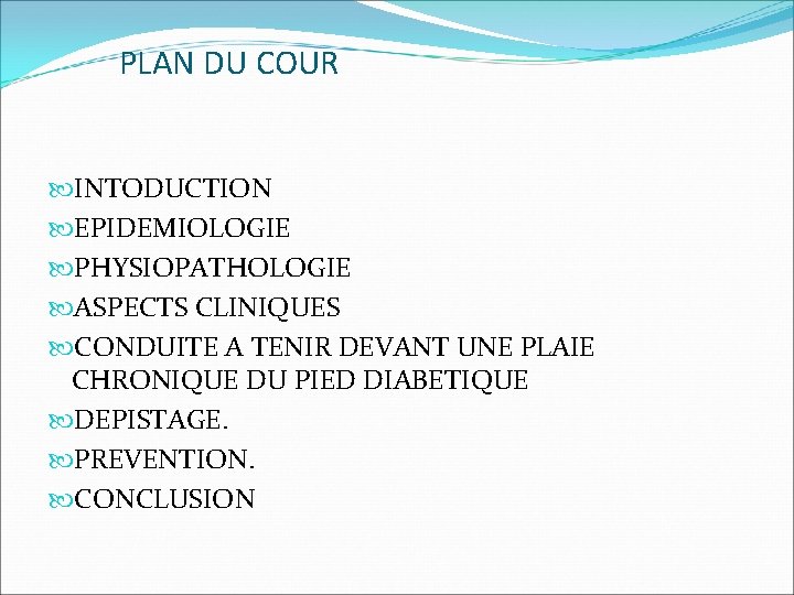 PLAN DU COUR INTODUCTION EPIDEMIOLOGIE PHYSIOPATHOLOGIE ASPECTS CLINIQUES CONDUITE A TENIR DEVANT UNE PLAIE