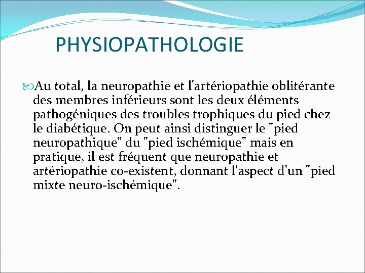 PHYSIOPATHOLOGIE Au total, la neuropathie et l'artériopathie oblitérante des membres inférieurs sont les deux