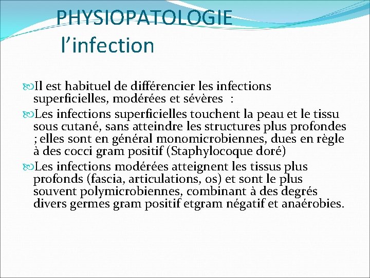 PHYSIOPATOLOGIE l’infection Il est habituel de différencier les infections superficielles, modérées et sévères :