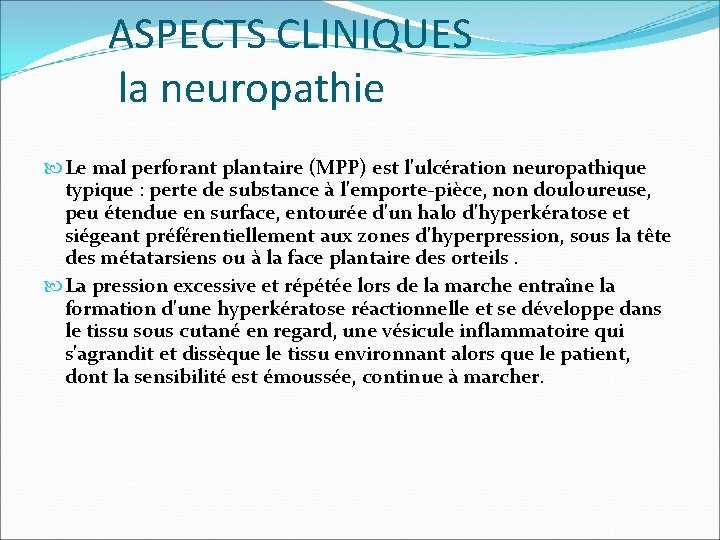 ASPECTS CLINIQUES la neuropathie Le mal perforant plantaire (MPP) est l'ulcération neuropathique typique :