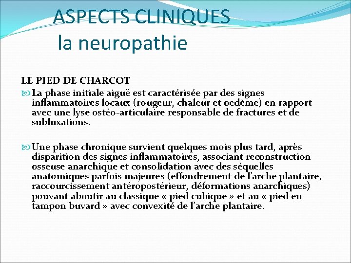 ASPECTS CLINIQUES la neuropathie LE PIED DE CHARCOT La phase initiale aiguë est caractérisée