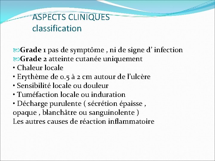ASPECTS CLINIQUES classification Grade 1 pas de symptôme , ni de signe d’ infection