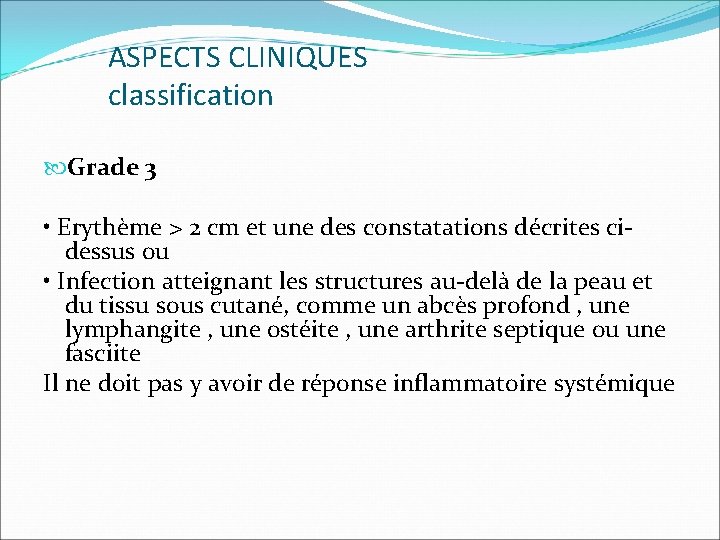 ASPECTS CLINIQUES classification Grade 3 • Erythème > 2 cm et une des constatations