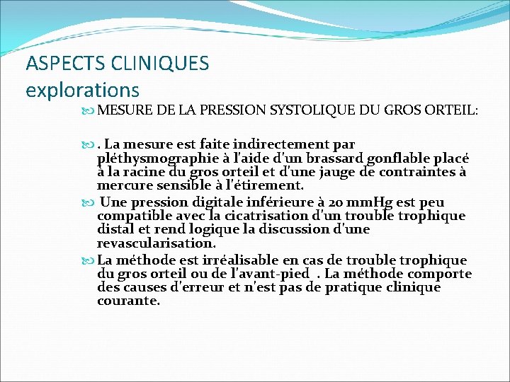 ASPECTS CLINIQUES explorations MESURE DE LA PRESSION SYSTOLIQUE DU GROS ORTEIL: . La mesure