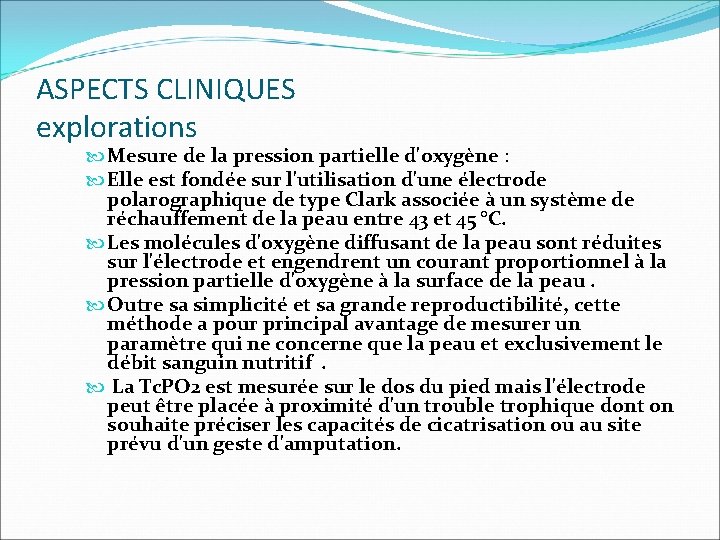 ASPECTS CLINIQUES explorations Mesure de la pression partielle d'oxygène : Elle est fondée sur