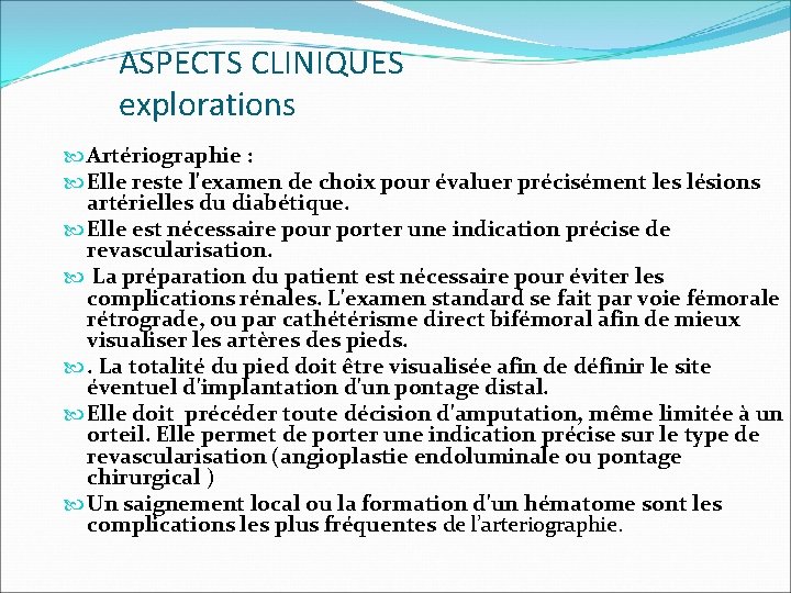 ASPECTS CLINIQUES explorations Artériographie : Elle reste l'examen de choix pour évaluer précisément les