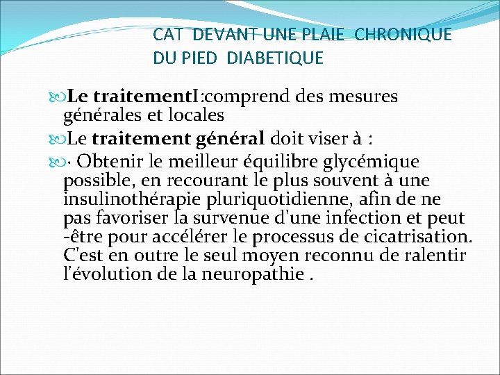 CAT DEVANT UNE PLAIE CHRONIQUE DU PIED DIABETIQUE Le traitement. I: comprend des mesures