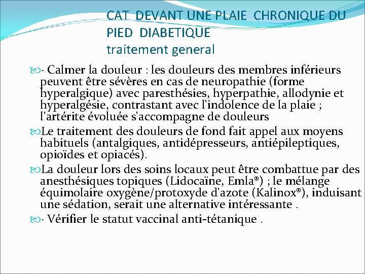 CAT DEVANT UNE PLAIE CHRONIQUE DU PIED DIABETIQUE traitement general · Calmer la douleur