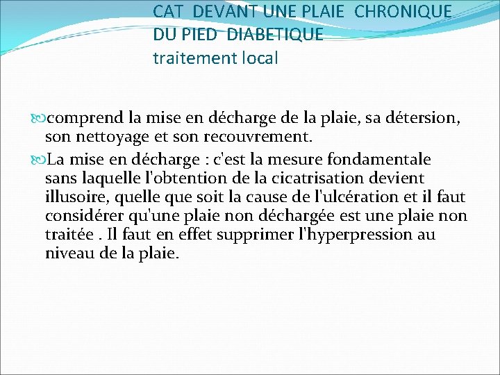 CAT DEVANT UNE PLAIE CHRONIQUE DU PIED DIABETIQUE traitement local comprend la mise en