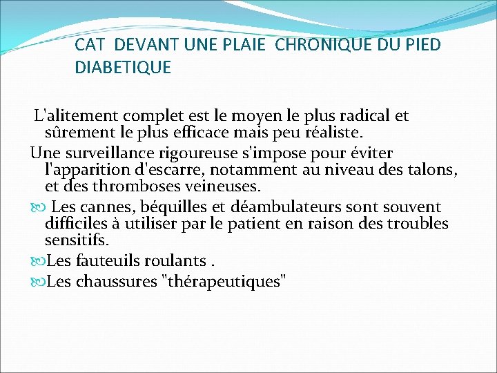 CAT DEVANT UNE PLAIE CHRONIQUE DU PIED DIABETIQUE L'alitement complet est le moyen le