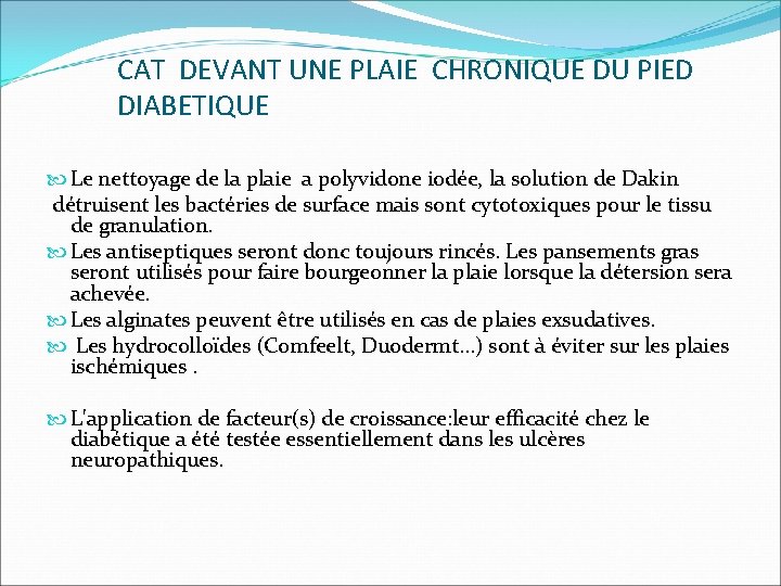 CAT DEVANT UNE PLAIE CHRONIQUE DU PIED DIABETIQUE Le nettoyage de la plaie a