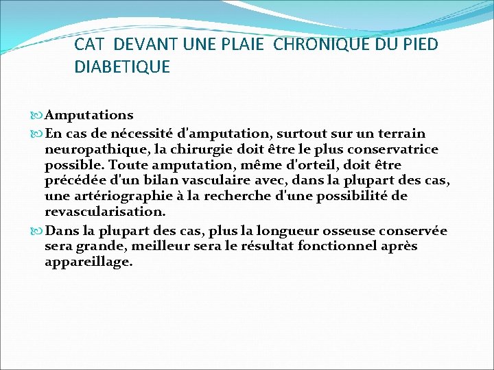 CAT DEVANT UNE PLAIE CHRONIQUE DU PIED DIABETIQUE Amputations En cas de nécessité d'amputation,