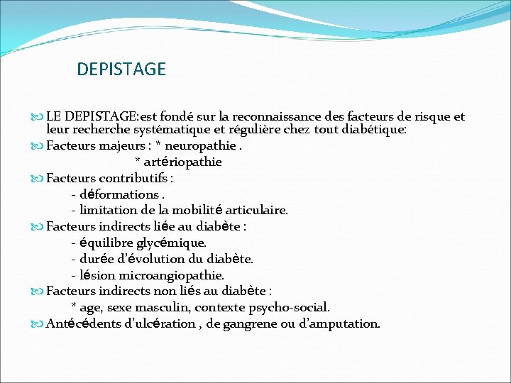 DEPISTAGE LE DEPISTAGE: est fondé sur la reconnaissance des facteurs de risque et leur
