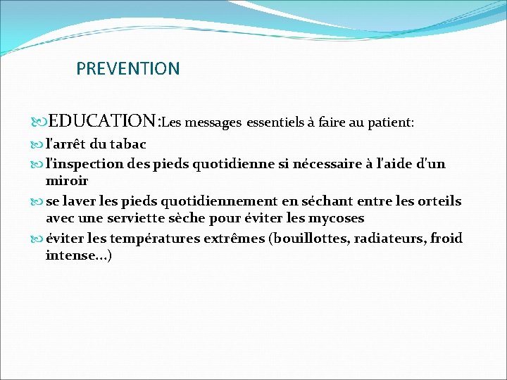 PREVENTION EDUCATION: Les messages essentiels à faire au patient: l'arrêt du tabac l'inspection des