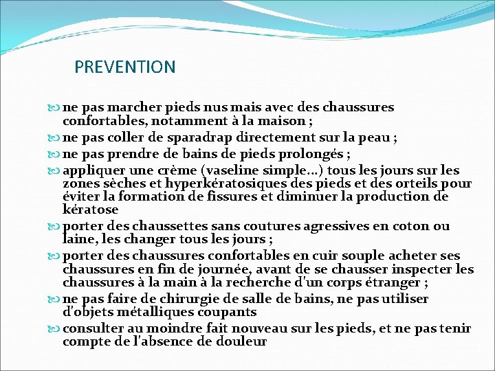 PREVENTION ne pas marcher pieds nus mais avec des chaussures confortables, notamment à la