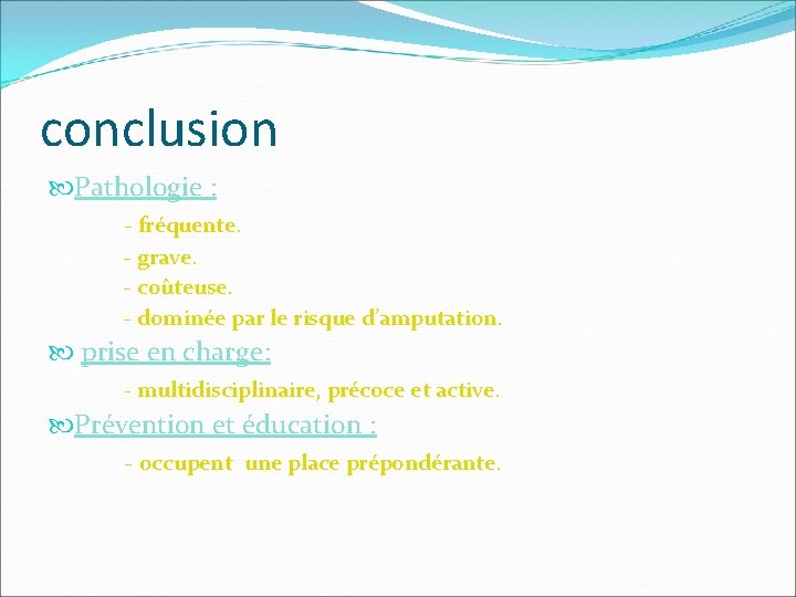 conclusion Pathologie : - fréquente. - grave. - coûteuse. - dominée par le risque