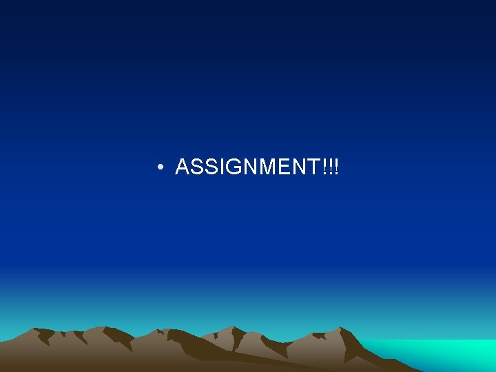  • ASSIGNMENT!!! 