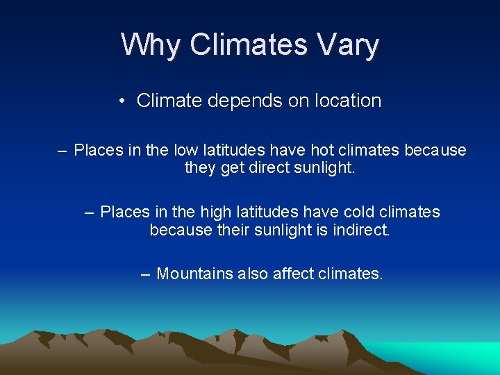 Why Climates Vary • Climate depends on location – Places in the low latitudes