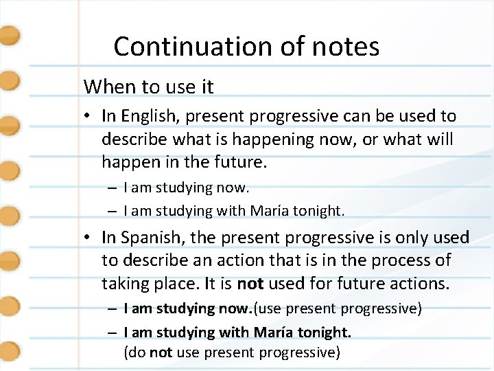 Continuation of notes When to use it • In English, present progressive can be