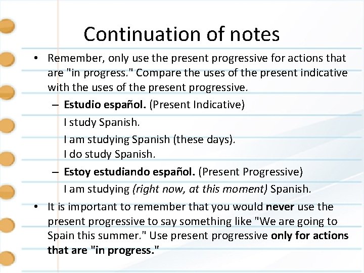 Continuation of notes • Remember, only use the present progressive for actions that are