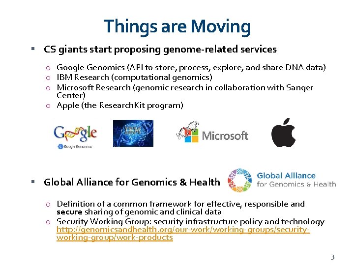 Things are Moving CS giants start proposing genome-related services o Google Genomics (API to