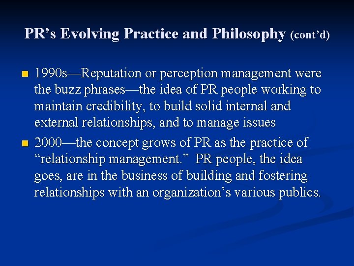 PR’s Evolving Practice and Philosophy (cont’d) n n 1990 s—Reputation or perception management were