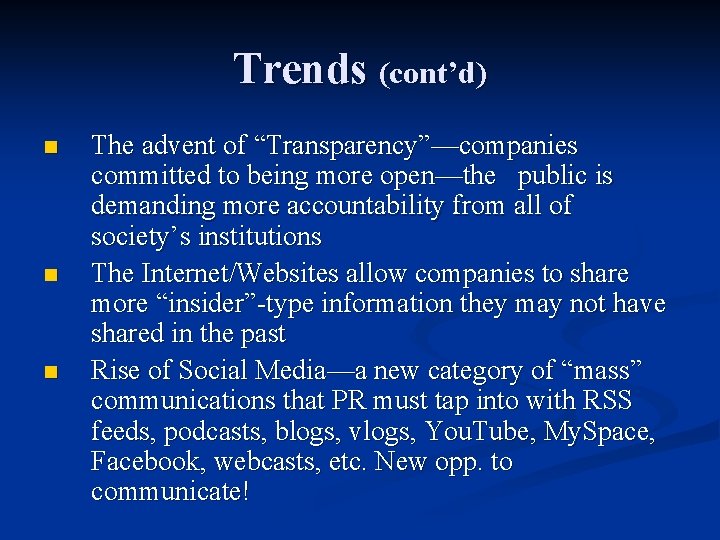 Trends (cont’d) n n n The advent of “Transparency”—companies committed to being more open—the