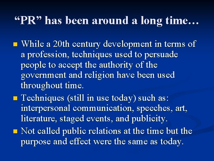 “PR” has been around a long time… While a 20 th century development in
