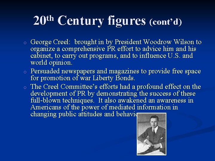 20 th Century figures (cont’d) o o o George Creel: brought in by President