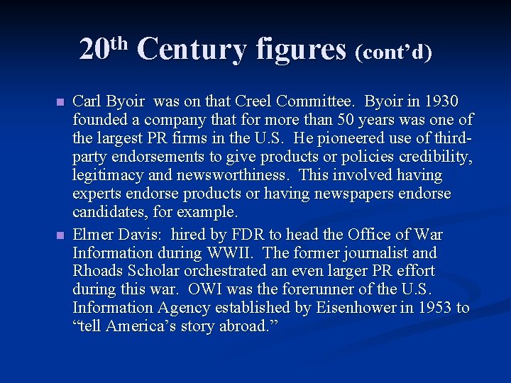20 th Century figures (cont’d) n n Carl Byoir was on that Creel Committee.