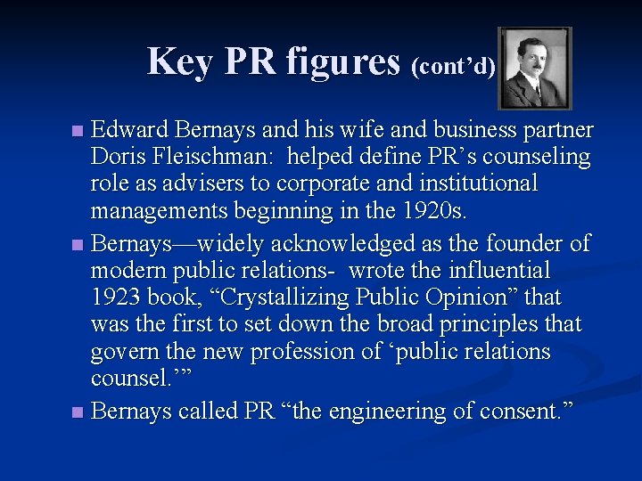Key PR figures (cont’d) Edward Bernays and his wife and business partner Doris Fleischman:
